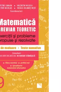 Matematica, clasa a IX-a. Breviar teoretic. Exercitii si probleme propuse si rezolvate. Teste de evaluare - Teste sumative. Filiera teoretica, profilul real, specializarea matematica-informatica