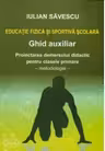 Educatie fizica si sportiva scolara - Ghid auxiliar. Proiectarea demersului didactic pentru clasele primare (I-IV) - Metodologie