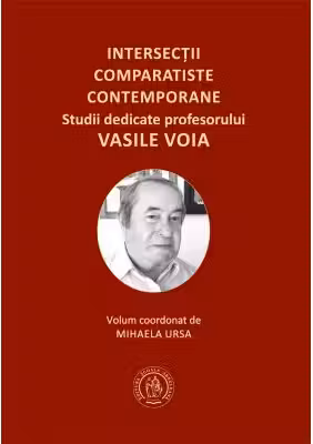 Intersectii comparatiste contemporane. Studii dedicate profesorului Vasile Voia