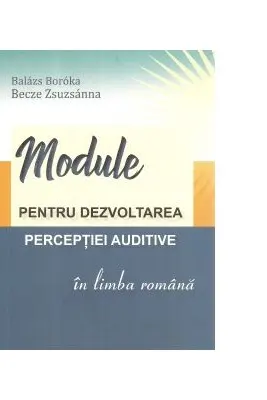 Module pentru dezvoltarea perceptiei auditive in limba romana - Boroka Balazs, Zsuzsanna Becze