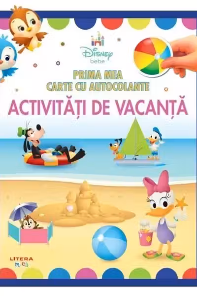 DISNEY BEBE. PRIMA MEA CARTE CU AUTOCOLANTE. ACTIVITATI DE VACANTA