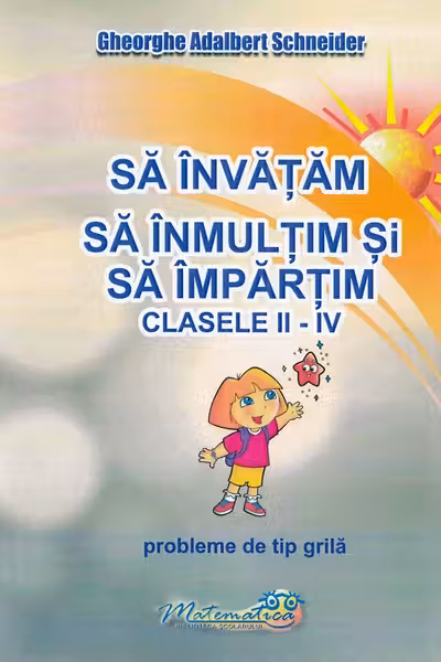 Sa invatam sa inmultim si sa impartim. Clasele 2-4. Probleme de tip grila
