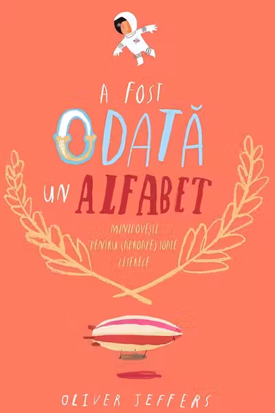 A fost odata un alfabet. Minipovesti pentru (aproape) toate literele