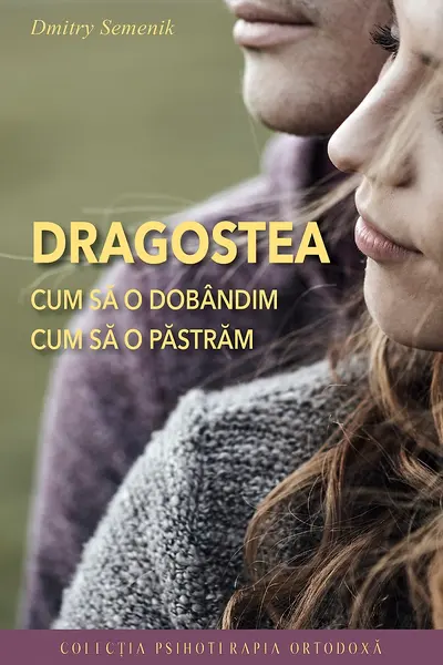 Dragostea – cum să o dobândim, cum să o păstrăm