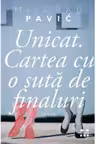 Unicat. Cartea cu o suta de finaluri