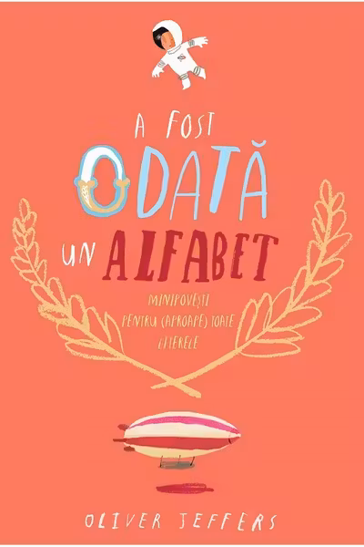 A fost odata un alfabet.Minipovesti pentru (aproape) toate literele
