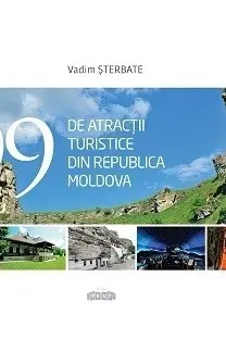 99 De atractii turistice din republica Moldova