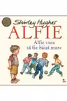 ALFIE. Alfie vrea sa fie baiat mare. Shirley Hughes