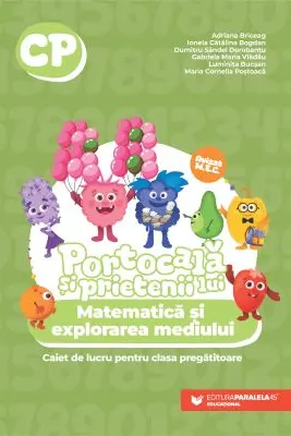 PORTOCALĂ ȘI PRIETENII LUI. Matematică și explorarea mediului. Caiet de lucru pentru clasa pregătitoare