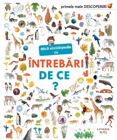PRIMELE MELE DESCOPERIRI. MICA ENCICLOPEDIE CU INTREBARI. DE CE? reeditare