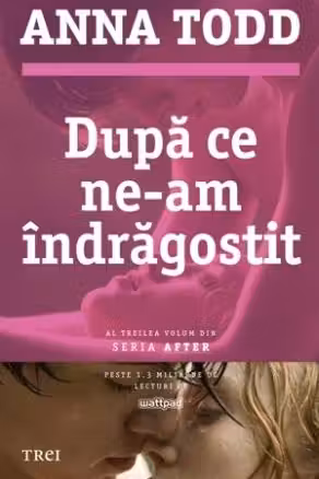 Dupa ce ne-am indragostit vol.3 seria After