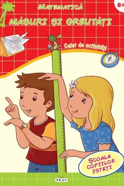 Matematica. Masuri si greutati 8+