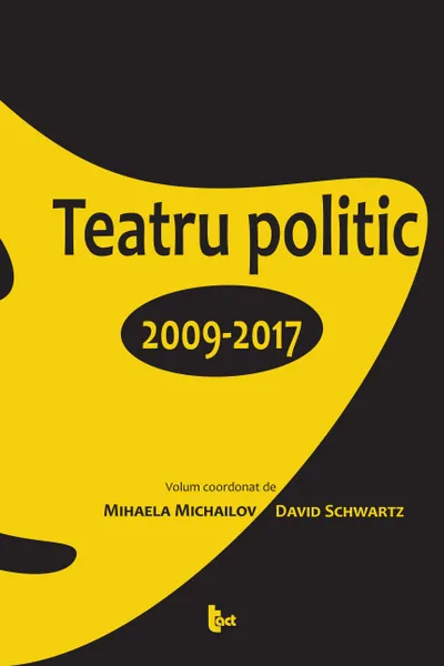 Teatru politic. 2009-2017