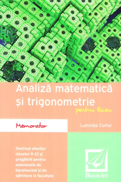 Memorator de analiză matematică și trigonometrie - Clasele 9-12
