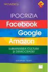 Ipocrizia Facebook, Google, Amazon