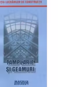 Reglementari tehnice privind proiectarea si executarea lucrarilor de timplarie si geamuri, martie 2006