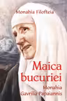 Maica bucuriei, monahia Gavrilia Papaiannis