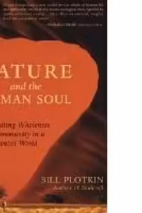 Nature and the Human Soul: Cultivating Wholeness and Community in a Fragmented World