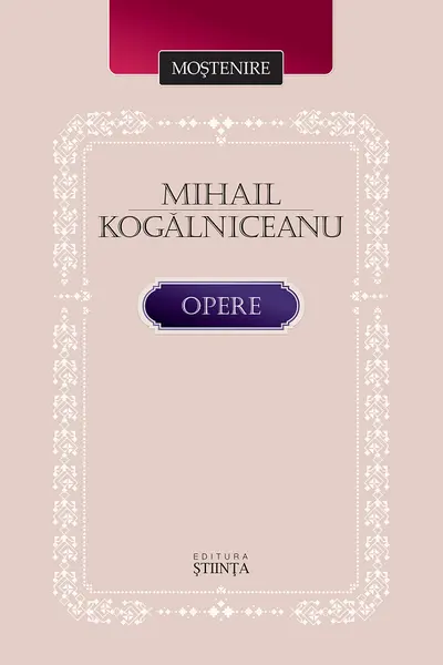 Mihail Kogalniceanu. Opere
