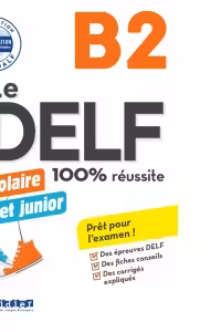 Le DELF scolaire et junior - 100% reussite - B2 - Livre + CD MP3