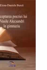Receptarea poeziei lui Vasile Alecsandri in gimnaziu