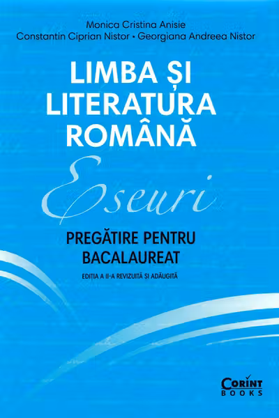 Limba și literatura română. Eseuri. Pregătire pentru bacalaureat