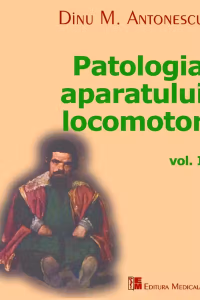 Patologia aparatului locomotor Vol. I