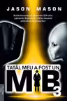 Tatal meu a fost un MiB Vol.3