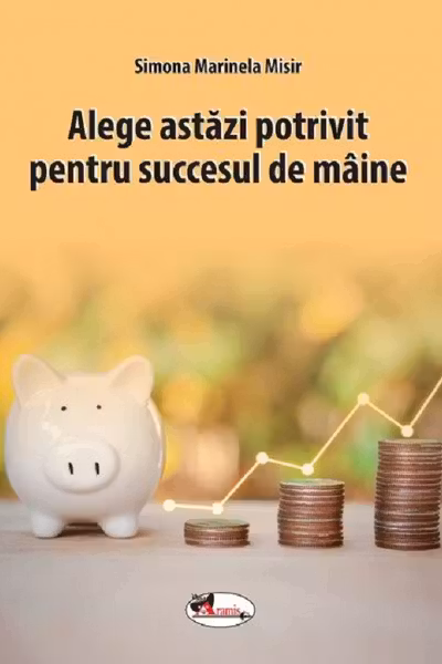 Alege astazi potrivit pentru succesul de maine