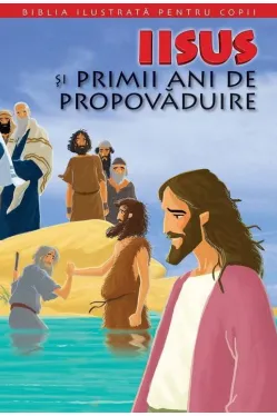 Biblia pentru copii 8. Iisus si primii ani de propovaduire