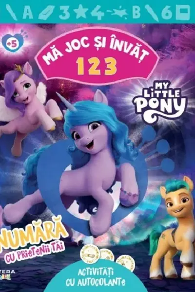 MY LITTLE PONY. MA JOC SI INVAT. 123. Numara cu prietenii tai