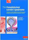 The Pseudotumor Cerebri Syndrome: Pseudotumor Cerebri, Idiopathic Intracranial Hypertension, Benign Intracranial Hypertension and Related Conditions - Ian Johnston, Brian Owler, John Pickard
