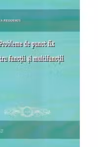 Probleme de punct fix pentru functii si multifunctii