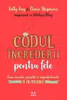 Codul increderii pentru fete: Cum riscurile, greselile si imperfectiunile te fac puternica