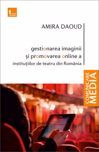 Gestionarea imaginii si promovarea online a institutiilor de teatru din Romania