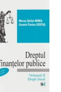 Dreptul finantelor publice. Volumul 2. Drept fiscal. Editia a 3-a - Mircea Stefan Minea, Cosmin Flavius Costas