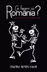 Ce facem cu România?