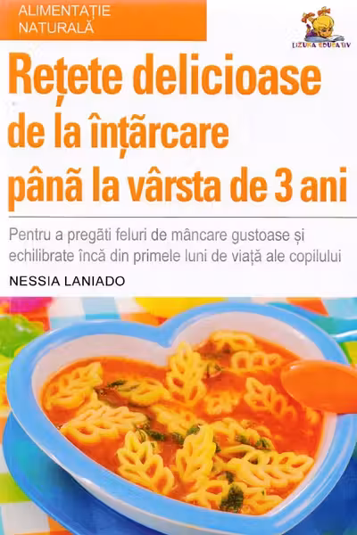 Retete delicioase de la intarcare pana la varsta de 3 ani
