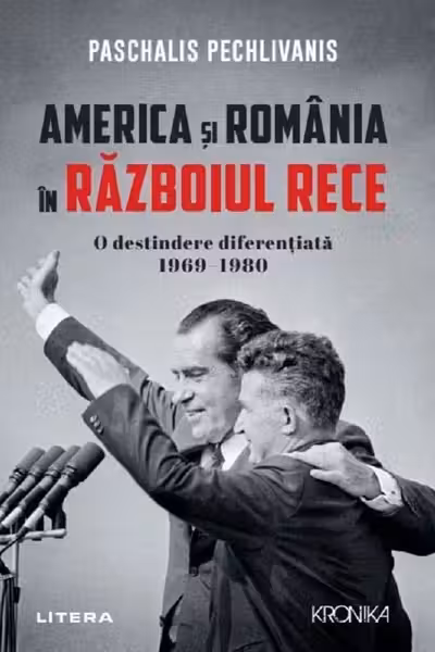Kronika. AMERICA SI ROMANIA IN RAZBOIUL RECE. O destindere diferentiata 1969–1980.