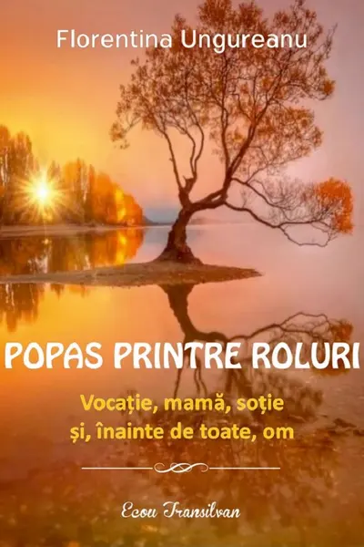 Popas printre roluri. Vocație, mamă, soție și, înainte de toate, om