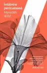 Intalnire periculoasa - Meredith Wild. Traducere de Ana Dragomirescu