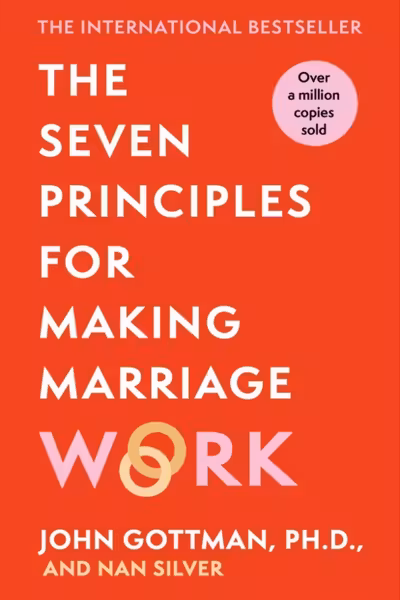 The Seven Principles For Making Marriage Work
