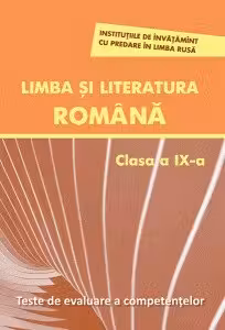 Limba si literatura romana cl.9. Teste de evaluare a competentelor (scoala alolingva)