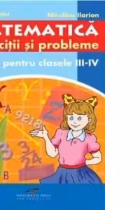 Matematica - exercitii si probleme pentru clasele III - IV