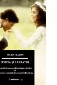 Femeia si barbatul: identitati umane si reprezentarea lor artistica in literatura romana din secolul al XIX-lea