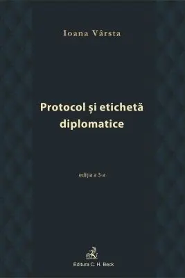 Protocol si eticheta diplomatice (editia a III-a)