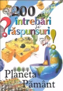 200 intrebari si raspunsuri - Planeta Pamant