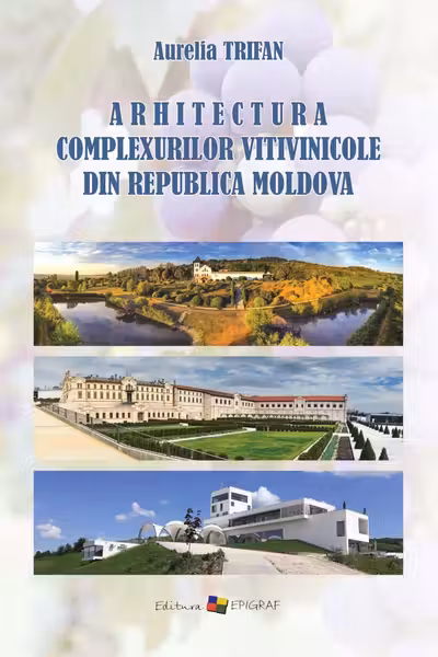 Arhitectura complexurilor vitivinicole din Republica Moldova