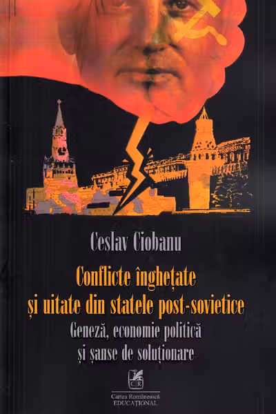 Conflicte înghețate și uitate din statele post-sovietice