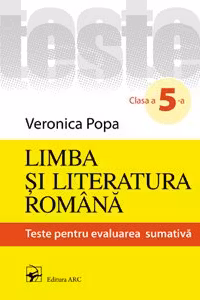 Limba si literatura romana cl.5. Teste pentru evaluarea sumativa